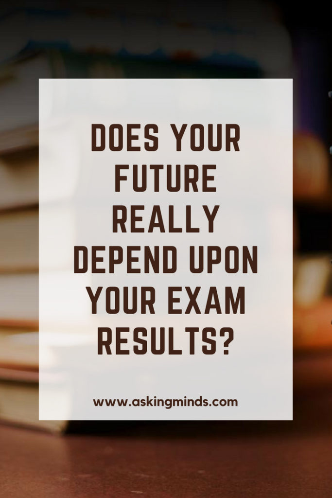 Does your future really depend upon your exam results? - education | future | life | exam results | exam stress | learn new things |  learn new skills | study motivation | tips | motivation | general awareness | blog to follow | blog topics | - #goals #tips #motivation #pinoftheday
