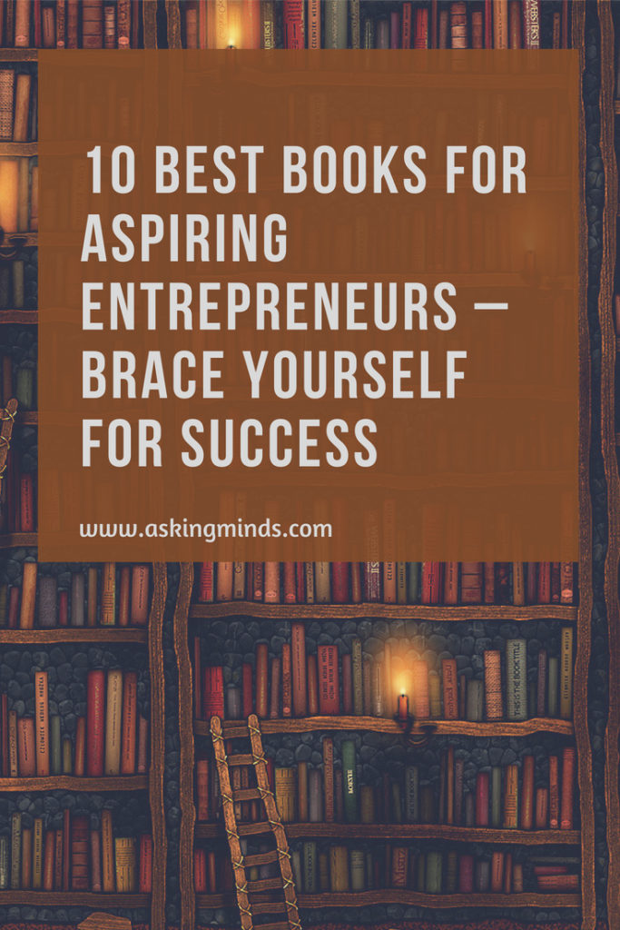 10 Best Books for aspiring Entrepreneurs – Brace yourself for success | books to read | bookshelves | entrepreneur books to read | inspirational books | life changing books | bestselling books | best books to read | self help books | buisness books | success books | blog to follow | blog topics | blogging | - #Entrepreneur #Books #pinoftheday