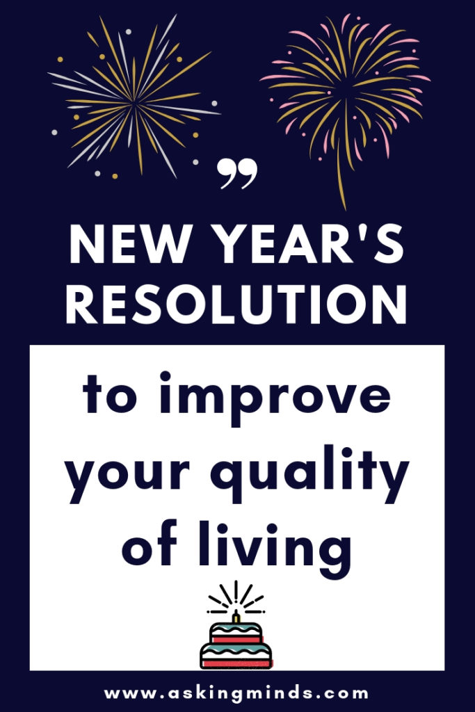 New Year’s Resolution – to improve your quality of living - new year's resolution 2019 | new year resolution ideas goal settings | new year goals | 2019 | happy new year | inspirational | motivational | blog | blogger -   #newyear #newyearsresolution  #resolutions