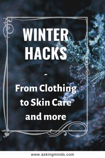 Winter Hacks – From Clothing to Skin Care and more - Asking Minds